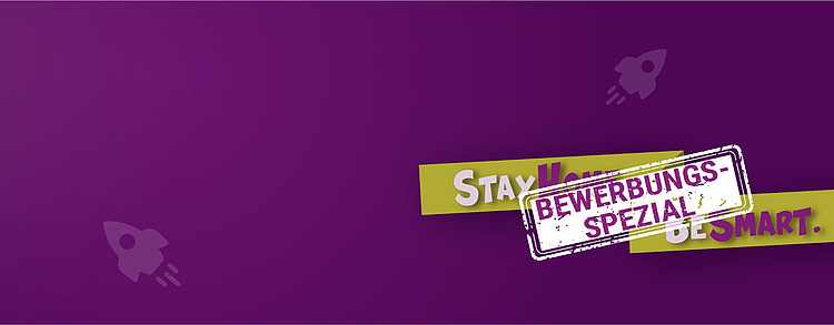 StayHome. BeSmart. Bewrbungsspezial